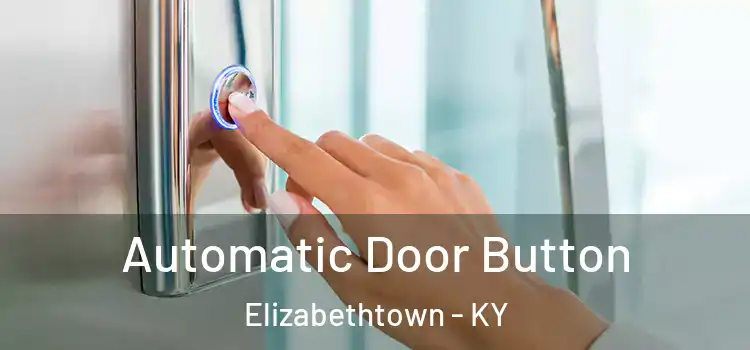 Automatic Door Button Elizabethtown - KY