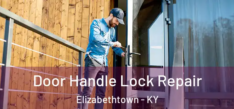 Door Handle Lock Repair Elizabethtown - KY