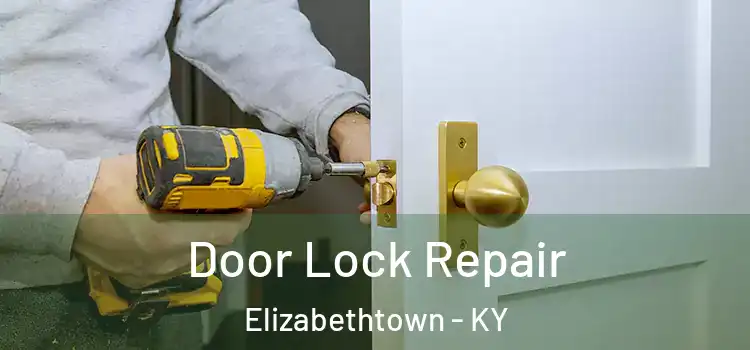 Door Lock Repair Elizabethtown - KY