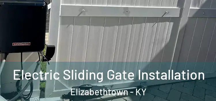 Electric Sliding Gate Installation Elizabethtown - KY