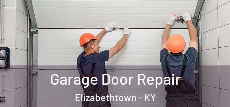  Garage Door Repair Elizabethtown - KY