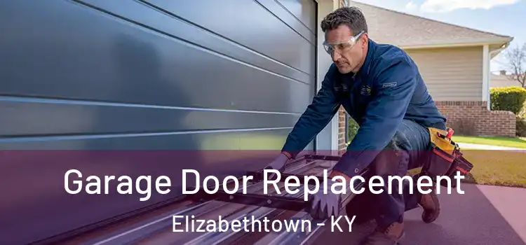  Garage Door Replacement Elizabethtown - KY