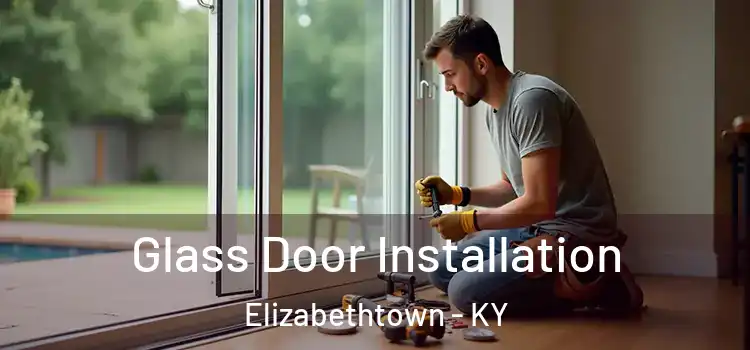 Glass Door Installation Elizabethtown - KY