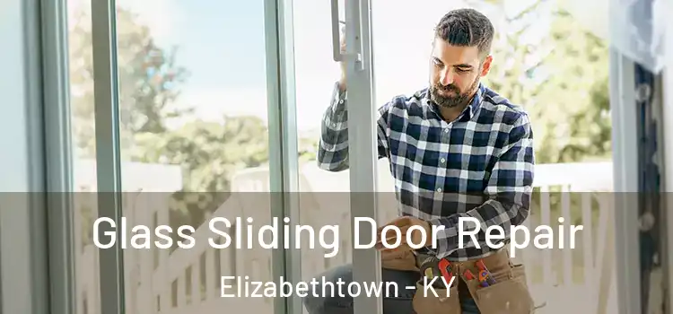 Glass Sliding Door Repair Elizabethtown - KY