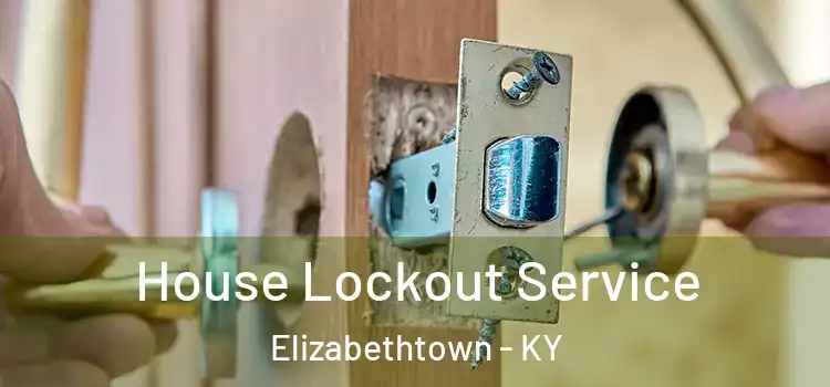 House Lockout Service Elizabethtown - KY