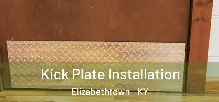 Kick Plate Installation Elizabethtown - KY
