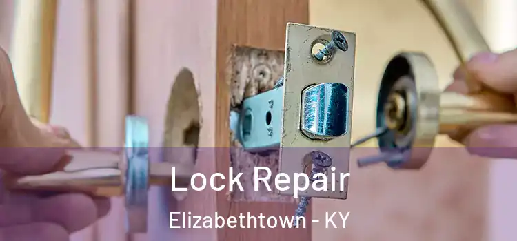 Lock Repair Elizabethtown - KY