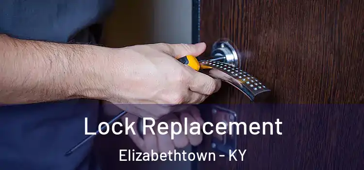 Lock Replacement Elizabethtown - KY