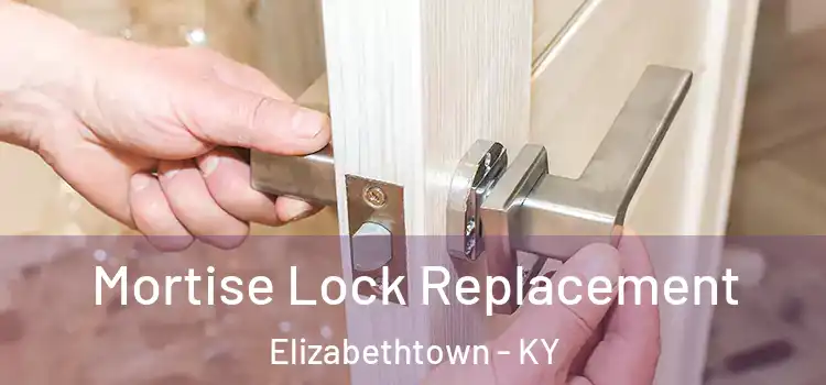 Mortise Lock Replacement Elizabethtown - KY