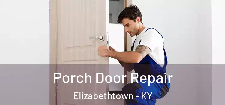  Porch Door Repair Elizabethtown - KY