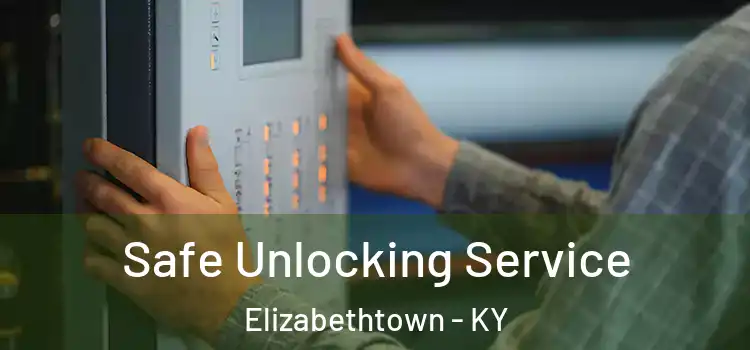 Safe Unlocking Service Elizabethtown - KY