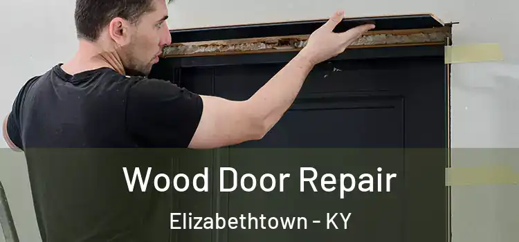  Wood Door Repair Elizabethtown - KY